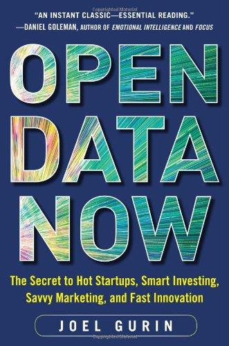 Open Data Now: The Secret to Hot Startups, Smart Investing, Savvy Marketing, and Fast Innovation