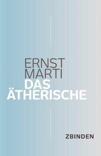 Das Ätherische: Eine Phänomenologie der Bildekräfte