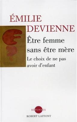 Etre femme sans être mère : le choix de ne pas avoir d'enfant