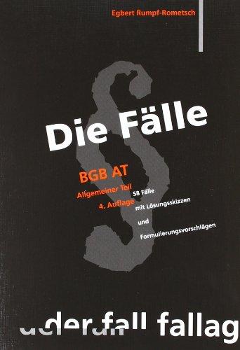 Die Fälle. BGB AT: 58 Fälle mit Lösungsskizzen und Formulierungsvorschlägen