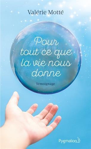 Pour tout ce que la vie nous donne : témoignage