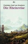 Die Rheinreise. Landschaften und Geschichte zwischen Basel und Rotterdam.