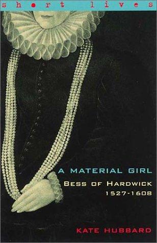 Material Girl: Bess Of Hardwick: Bess of Hardwick 1527-1608