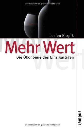 Mehr Wert: Die Ökonomie des Einzigartigen (Theorie und Gesellschaft)