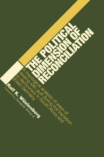 The Political Dimension of Reconciliation: A Theological Analysis of Ways of Dealing with Guilt During the Transition to Democracy in South Africa and (East) Germany