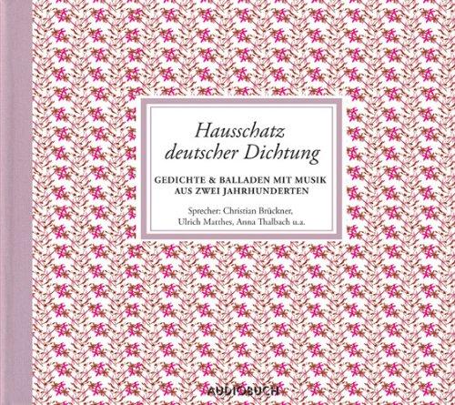 Hausschatz deutscher Dichtung. 4 CDs: Gedichte & Balladen mit Musik aus zwei Jahrhunderten