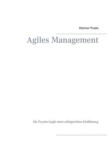 Agiles Management: Die Psycho-Logik einer erfolgreichen Einführung