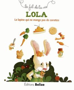 Lola : la lapine qui ne mange pas de carottes