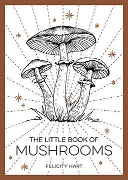 The Little Book of Mushrooms: An Introduction to the Wonderful World of Mushrooms