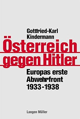 Österreich gegen Hitler - 1933-1938: Europas erste Abwehrfront