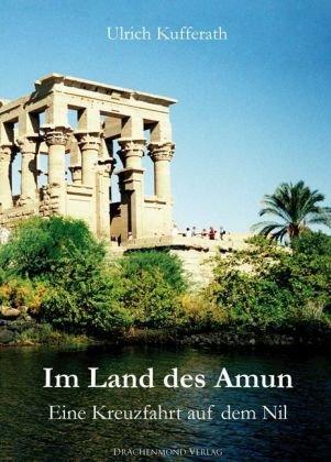 Im Land des Amun: Eine Kreuzfahrt auf dem Nil