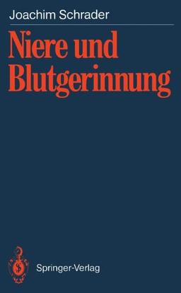 Niere und Blutgerinnung: Blutgerinnungsveränderungen bei akutem Nierenversagen, chronisch terminaler Niereninsuffizienz und nach . . . therapeutischer Maßnahmen (German Edition)