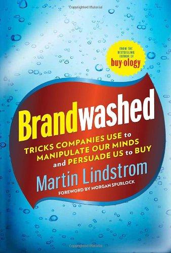 Brandwashed: Tricks Companies Use to Manipulate Our Minds and Persuade Us to Buy