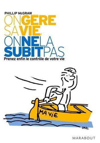 On gère sa vie, on ne la subit pas : prenez enfin le contrôle de votre vie