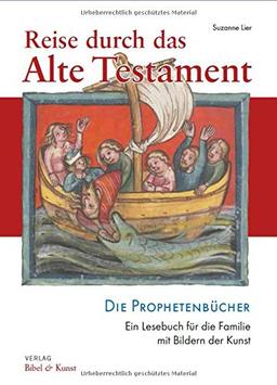 Reise durch das Alte Testament: Die Prophetenbücher. Ein Lesebuch für die Familie mit Bildern der Kunst