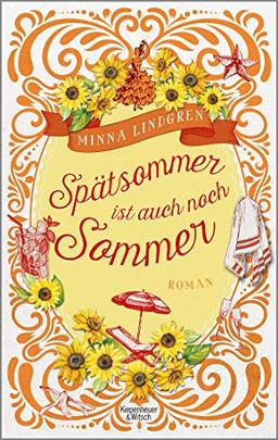 Spätsommer ist auch noch Sommer: Roman