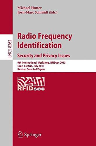 Radio Frequency Identification: Security and Privacy Issues  9th International Workshop, RFIDsec 2013, Graz, Austria, July 9-11, 2013, Revised ... Computer Science / Security and Cryptology)