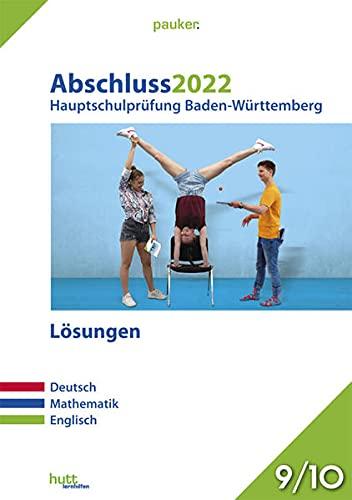 Abschluss 2022 - Hauptschulprüfung Baden-Württemberg - Lösungen: Deutsch, Mathematik, Englisch (pauker.)