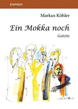 Ein Mokka noch: Gedichte