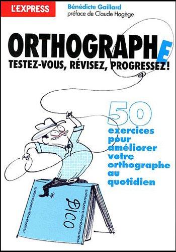 Orthographe : testez-vous, révisez, progressez !