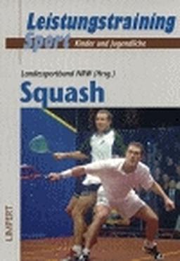 Squash (Rahmentrainingskonzeption für Kinder und Jugendliche im Leistungssport)