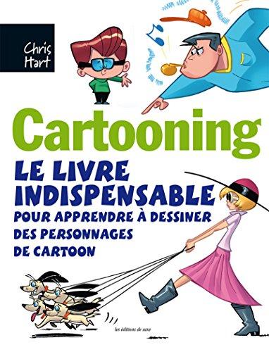 Cartooning : le livre indispensable pour apprendre à dessiner des personnages de cartoon