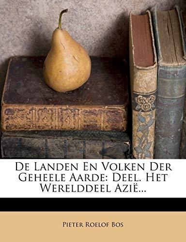 de Landen En Volken Der Geheele Aarde: Deel. Het Werelddeel Azie...