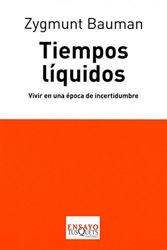 Tiempos líquidos : vivir en una época de incertidumbre (Ensayo)