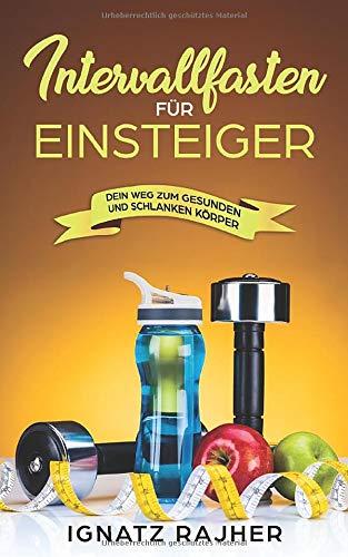 Intervallfasten für Einsteiger: Dein Weg zum gesunden und schlanken Körper