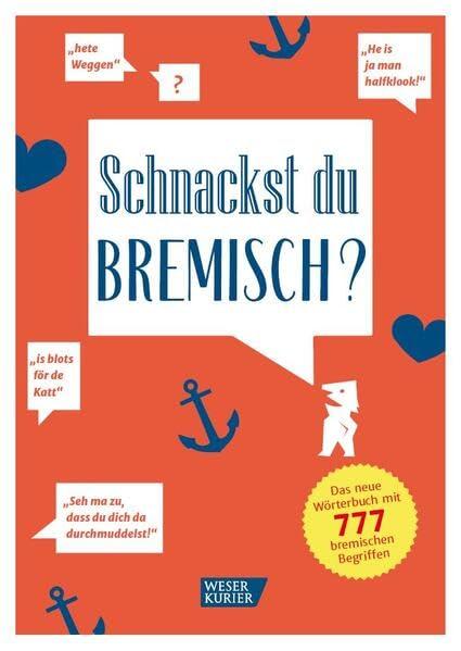 Schnackst du Bremisch?: Das neue Wörterbuch mit 777 bremischen Begriffen