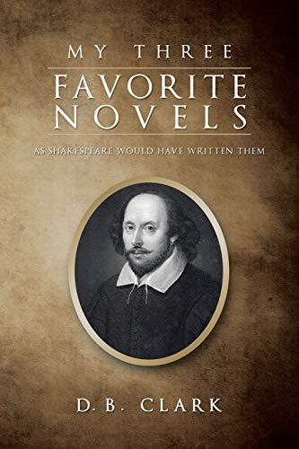 My Three Favorite Novels: As Shakespeare Would have written them