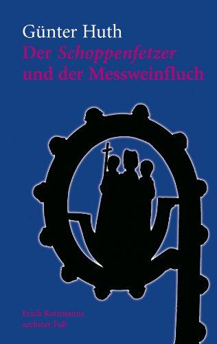 Der Schoppenfetzer und der Messweinfluch: Die skurrilen Kriminalfälle des Würzburger Weingenießers Erich Rottmann