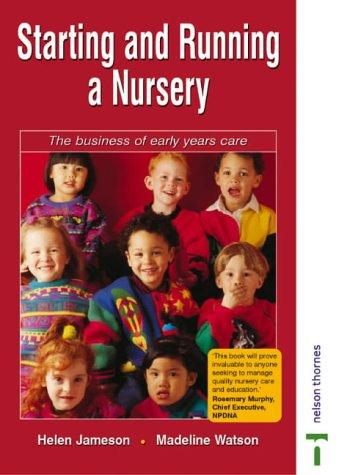 Starting and Running a Nursery: The Business of Early Years Care (C & H)