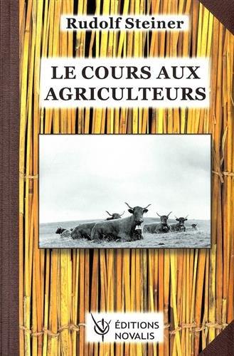 Le cours aux agriculteurs : Huit conférences, une allocution, quatre réponses aux questions, faites à Koberwitz près de Breslau du 7 au 16 juin 1924 et une conférence à Dornach, le 20 juin 1924