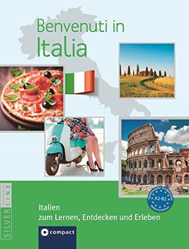 Benvenuti in Italia - Italien zum Lernen, Entdecken und Erleben: Landeskunde auf Italienisch. Niveau A2 - B2