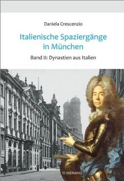 Italienische Spaziergänge in München, Bd.2: Dynastien aus Italien