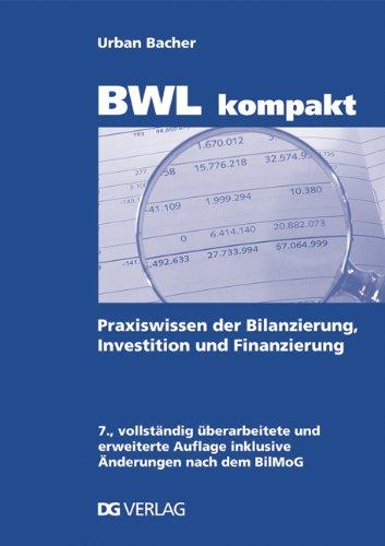 BWL kompakt: Praxiswissen der Bilanzierung, Investition und Finanzierung