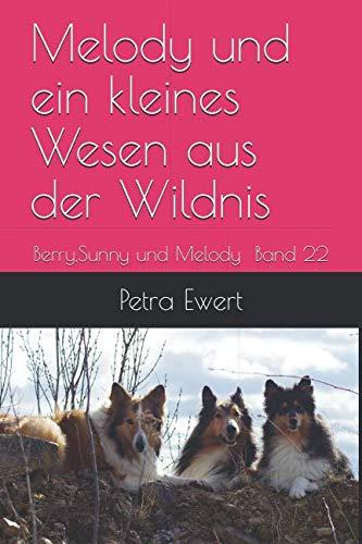 Melody und ein kleines Wesen aus der Wildnis (Berry und Sunny, Band 22)