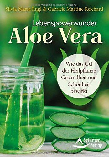 Lebenspowerwunder Aloe Vera: Wie das Gel der Heilpflanze Gesundheit und Schönheit bewirkt