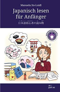 Japanisch lesen für Anfänger: Dein erstes Japanischlesebuch - einfach Japanisch lernen für Anfänger