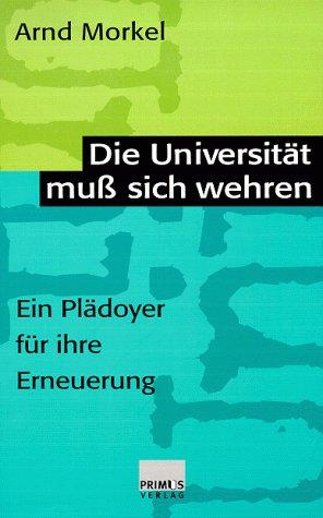 Die Universität muss sich wehren: Ein Plädoyer für ihre Erneuerung