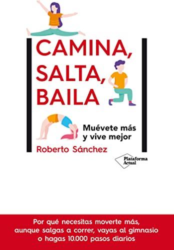 Camina, salta, baila: Muévete más y vive mejor