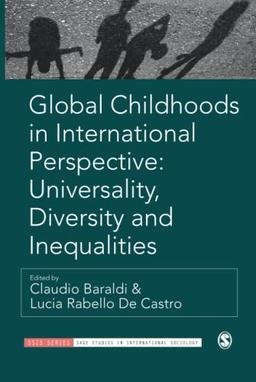 Global Childhoods in International Perspective: Universality, Diversity and Inequalities (Sage Studies in International Sociology)