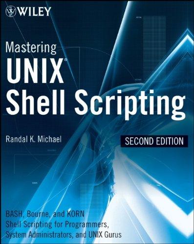 Mastering Unix Shell Scripting: Bash, Bourne, and Korn Shell Scripting for Programmers, System Administrators, and UNIX Gurus