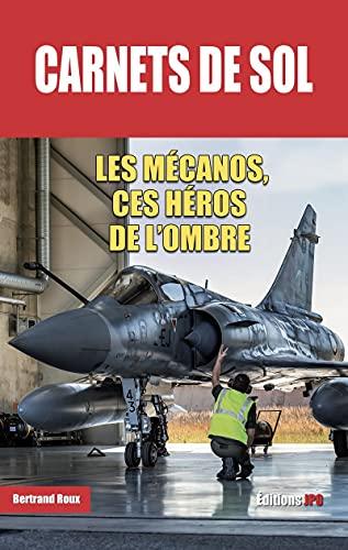 Carnets de sol : les mécanos, ces héros de l'ombre