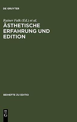 Ästhetische Erfahrung und Edition (editio / Beihefte, 27, Band 27)