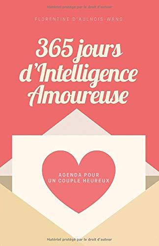 365 jours d’Intelligence Amoureuse: L’agenda des couples heureux