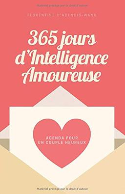 365 jours d’Intelligence Amoureuse: L’agenda des couples heureux