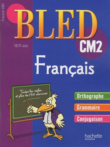 Bled français CM2, 10-11 ans : orthographe, grammaire, conjugaison