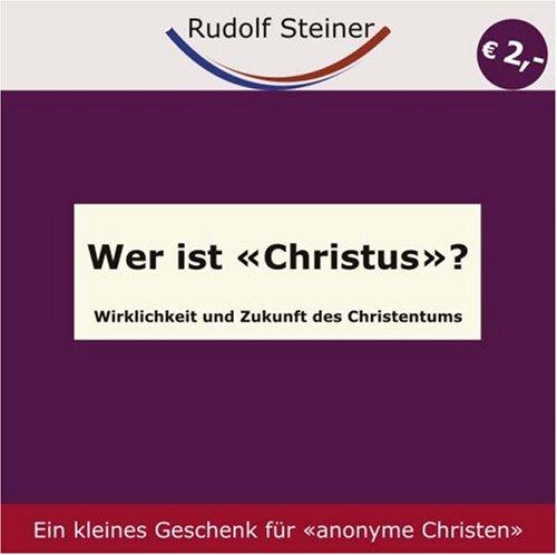 Wer ist «Christus»?: Wirklichkeit und Zukunft des Christentums